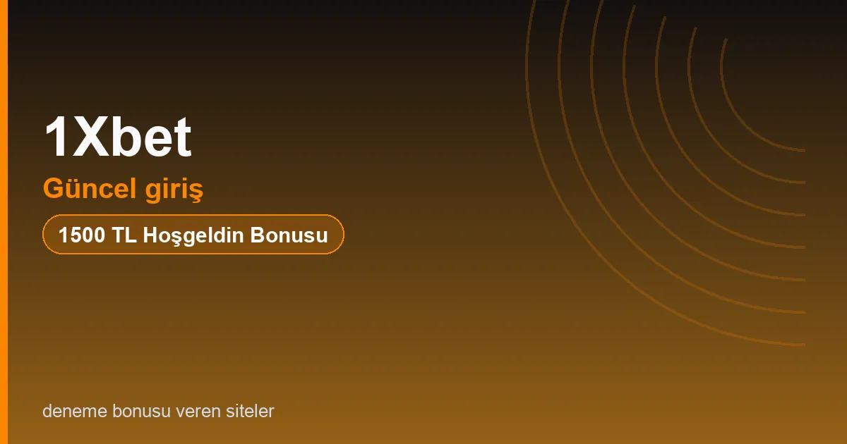 1Xbet güncel giriş bonus rehberi