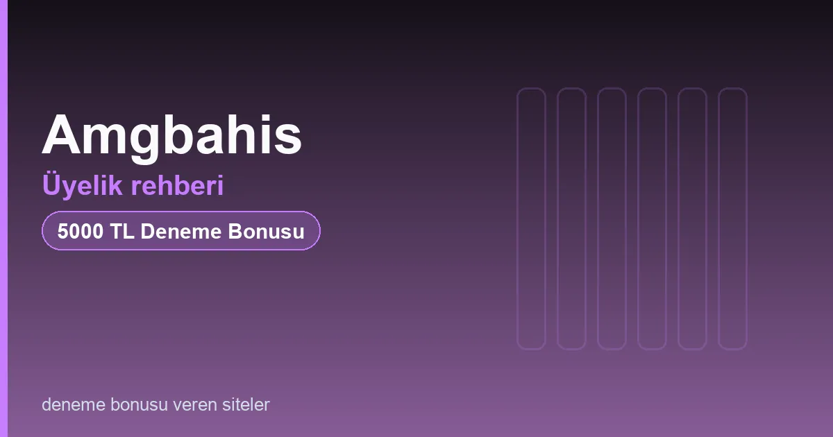 Amgbahis üyelik rehberi bonus rehberi