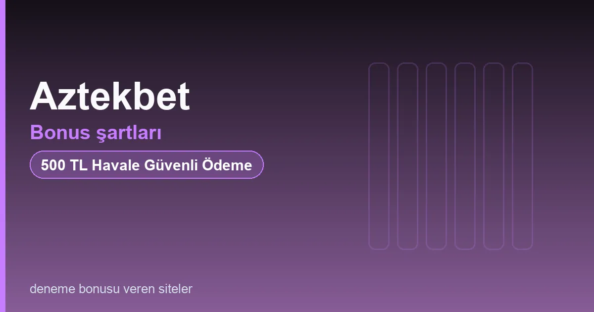 Aztekbet bonus şartları bonus rehberi