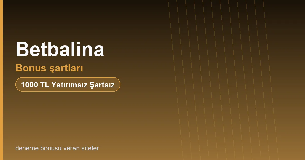 Betbalina bonus şartları bonus rehberi