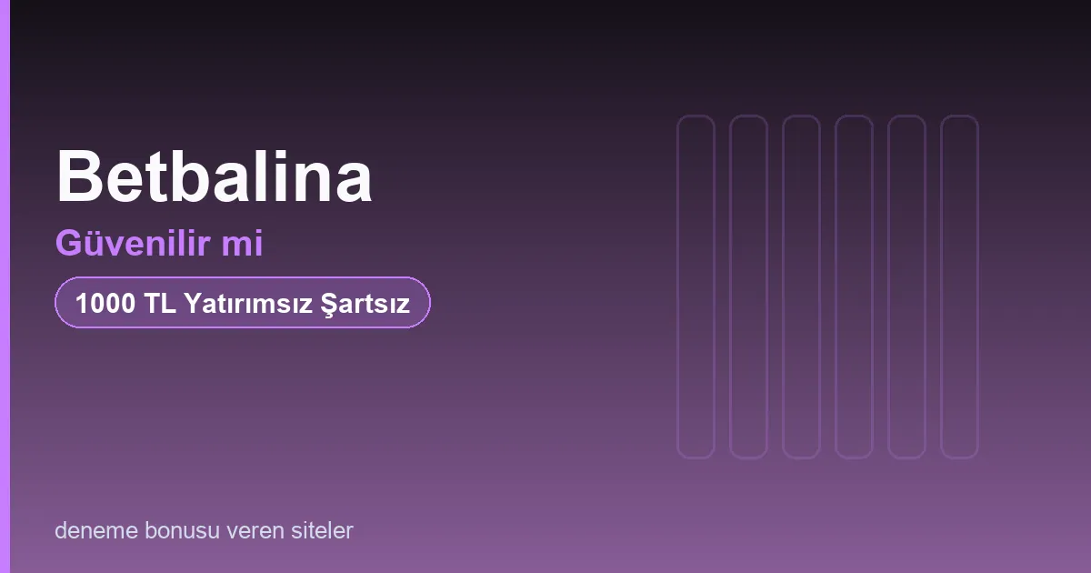 Betbalina güvenilir mi bonus rehberi