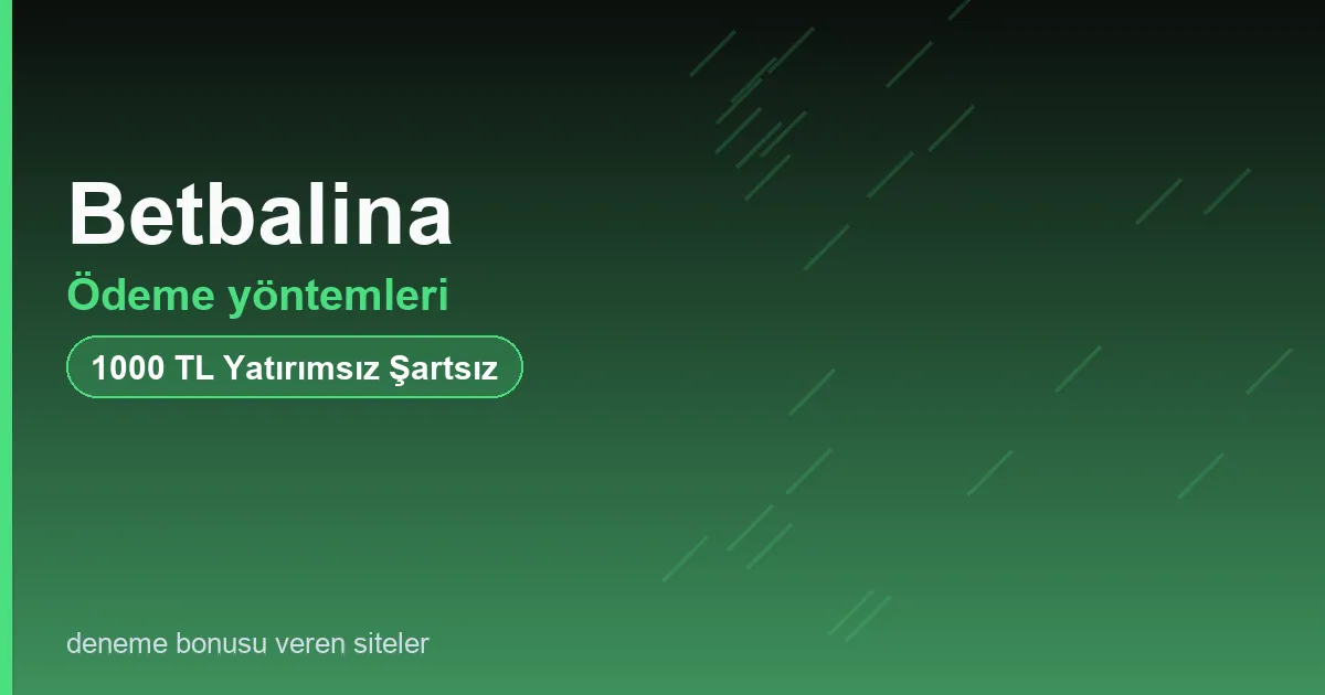 Betbalina ödeme yöntemleri bonus rehberi