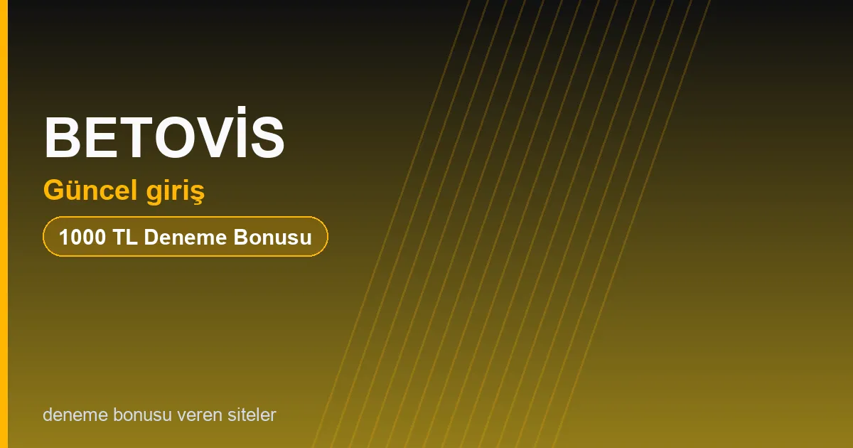 BETOVİS güncel giriş bonus rehberi