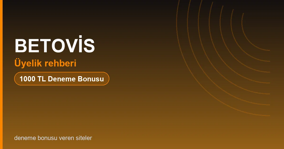 BETOVİS üyelik rehberi bonus rehberi