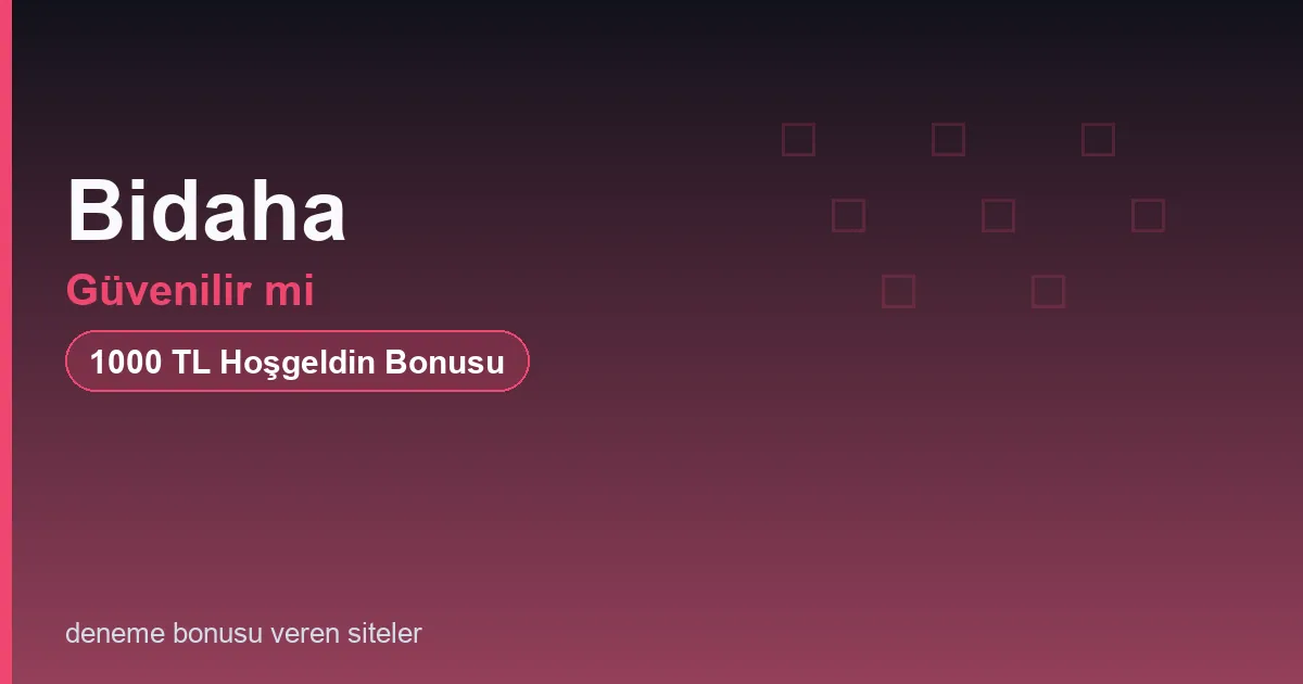 Bidaha güvenilir mi bonus rehberi