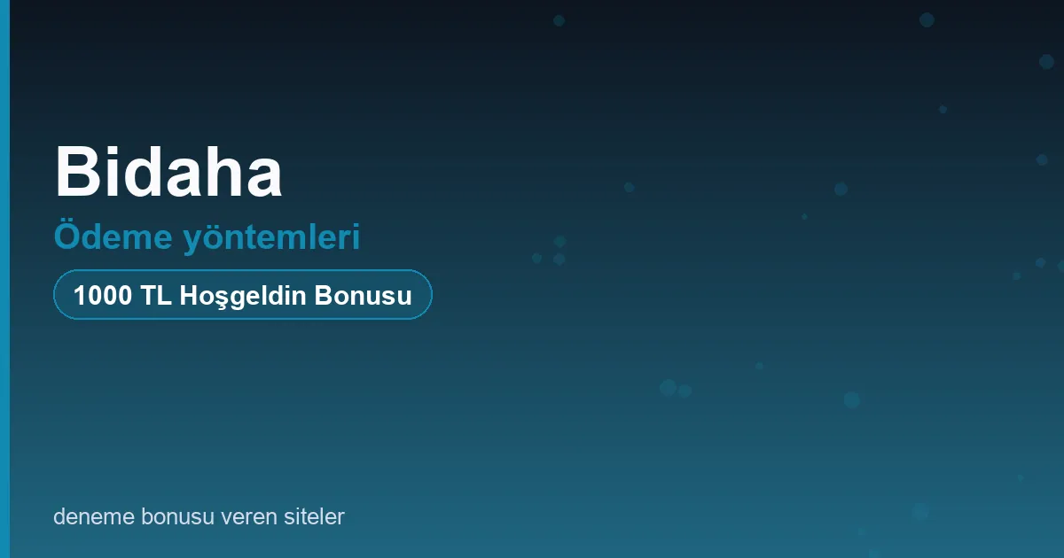 Bidaha ödeme yöntemleri bonus rehberi