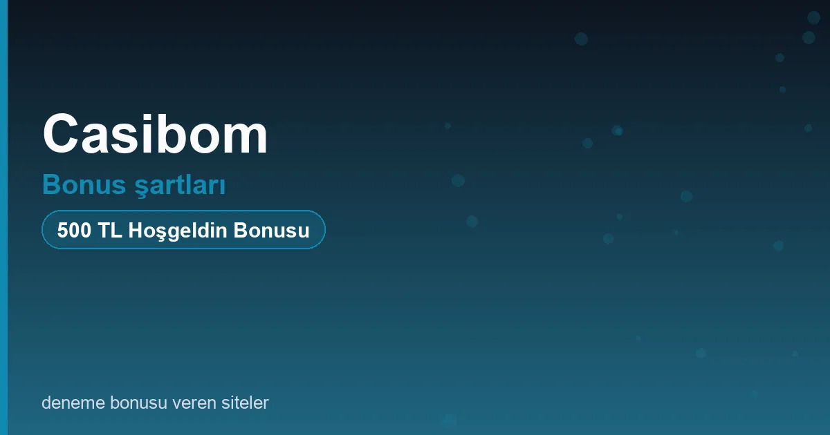 Casibom bonus şartları bonus rehberi