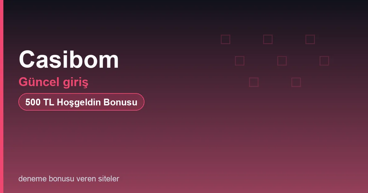 Casibom güncel giriş bonus rehberi