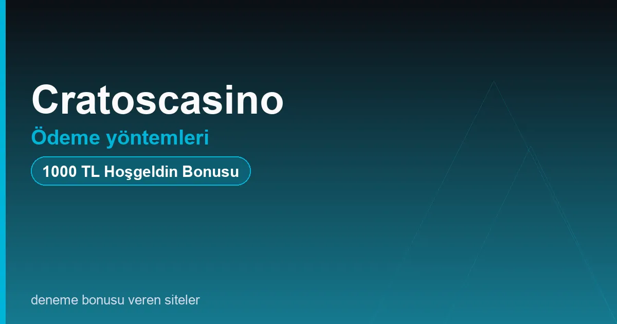 Cratoscasino ödeme yöntemleri bonus rehberi