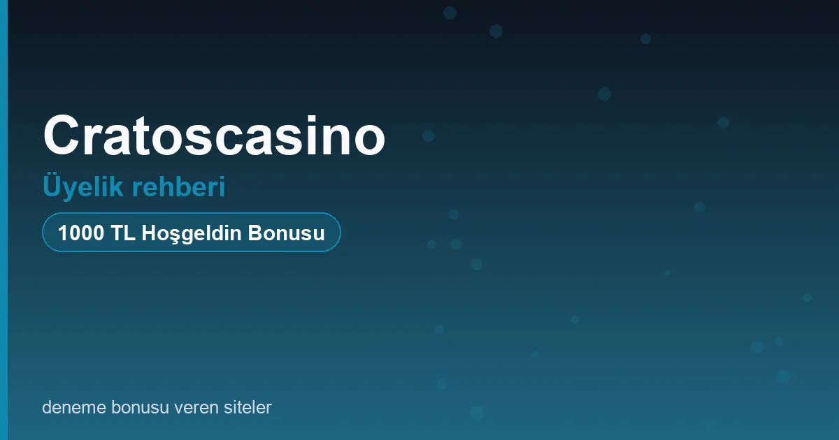 Cratoscasino üyelik rehberi bonus rehberi