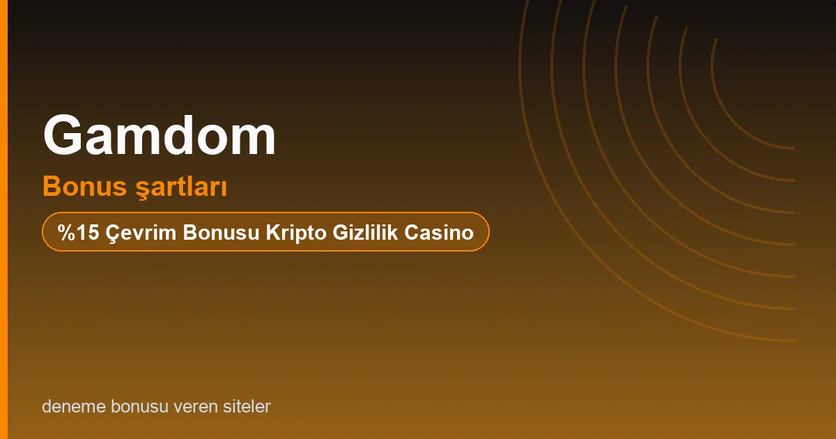 Gamdom bonus şartları bonus rehberi