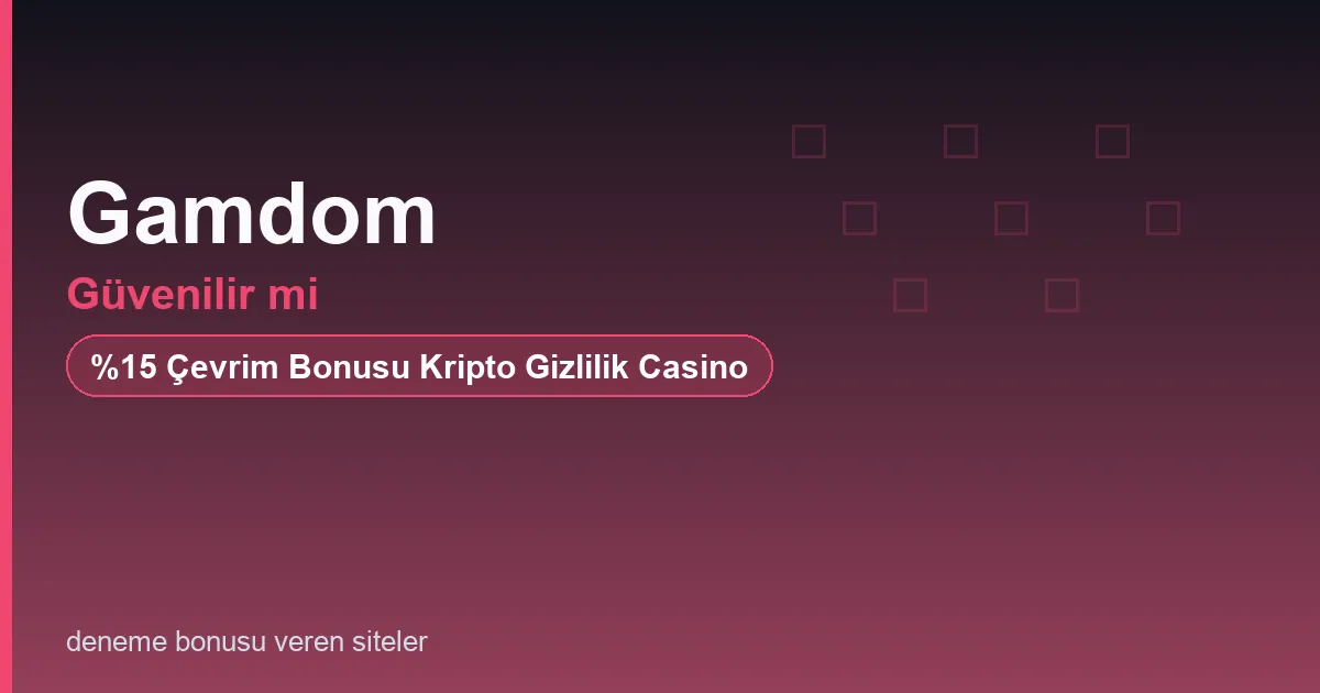 Gamdom güvenilir mi bonus rehberi