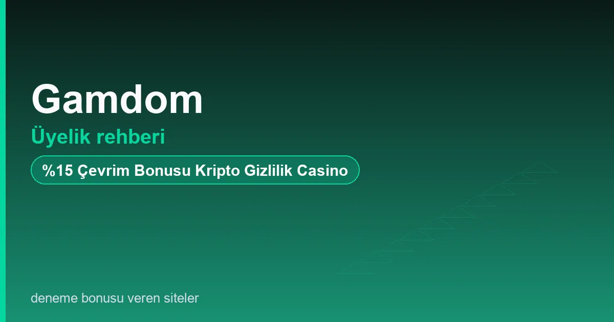 Gamdom üyelik rehberi bonus rehberi