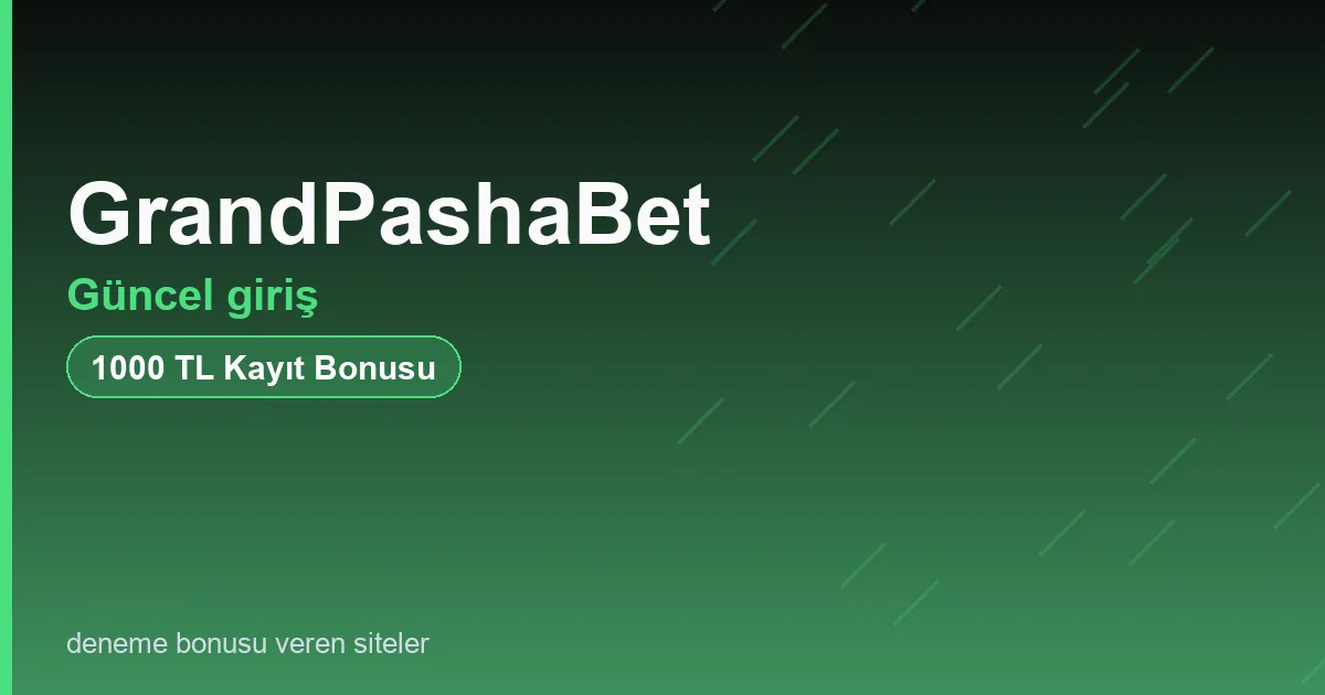 GrandPashaBet güncel giriş bonus rehberi
