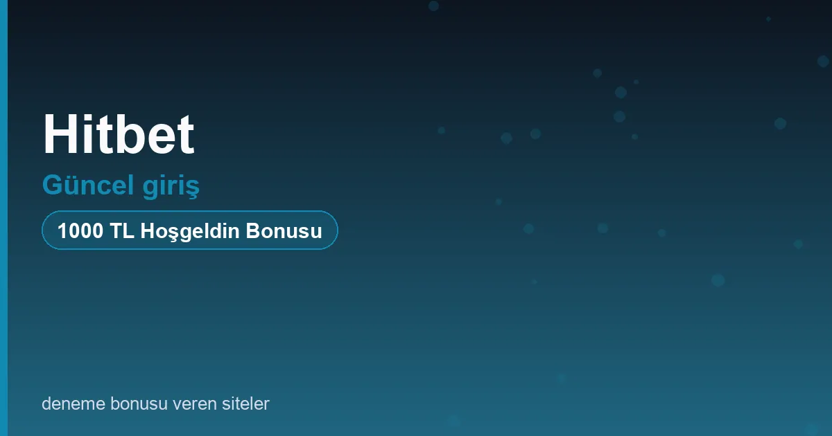 Hitbet güncel giriş bonus rehberi
