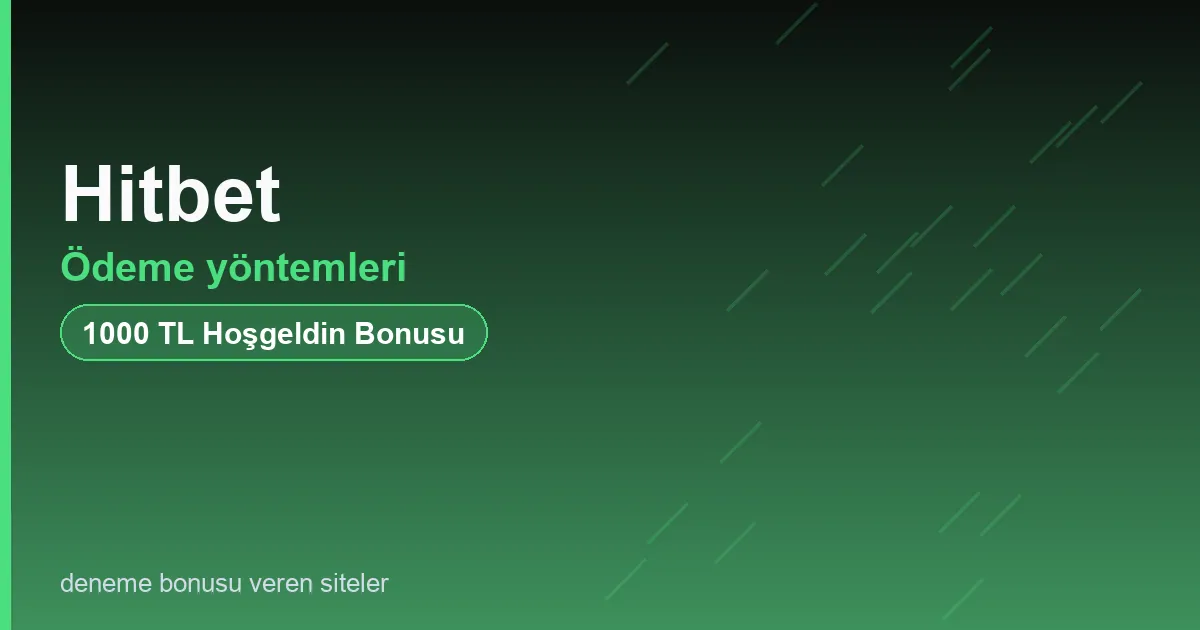Hitbet ödeme yöntemleri bonus rehberi