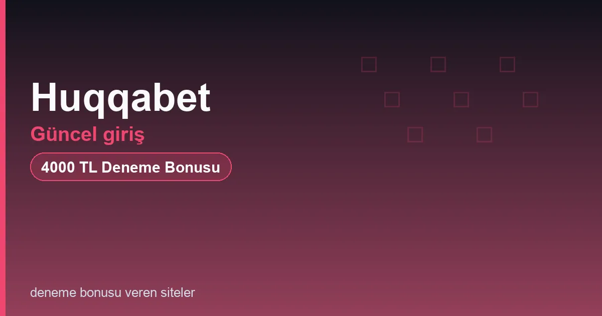 Huqqabet güncel giriş bonus rehberi