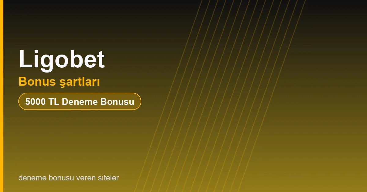 Ligobet bonus şartları bonus rehberi