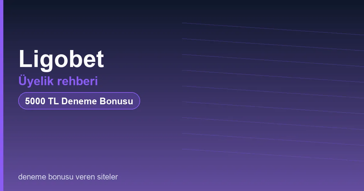 Ligobet üyelik rehberi bonus rehberi