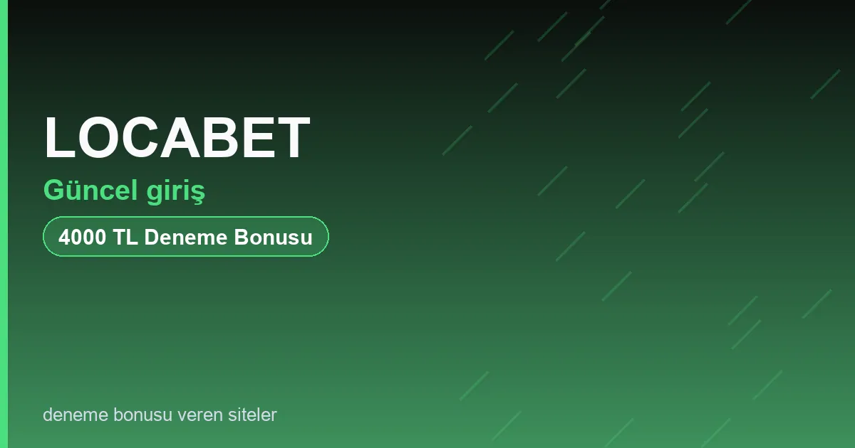 LOCABET güncel giriş bonus rehberi