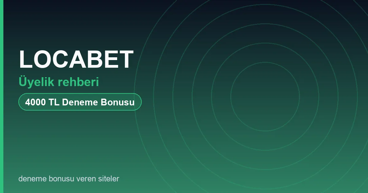 LOCABET üyelik rehberi bonus rehberi