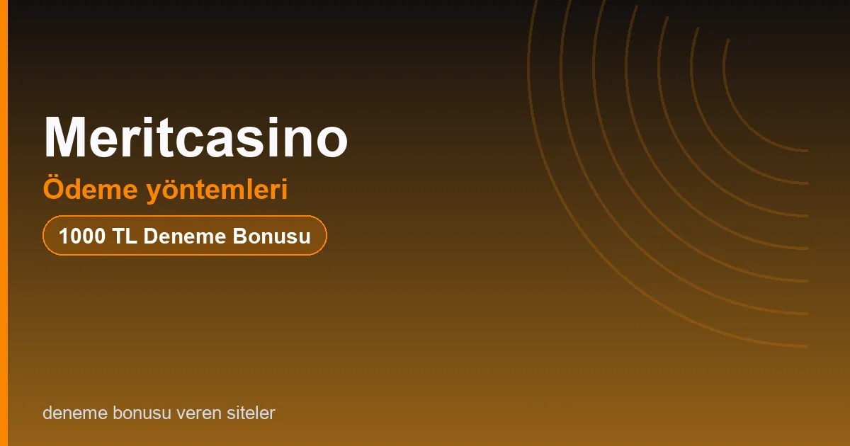 Meritcasino ödeme yöntemleri bonus rehberi