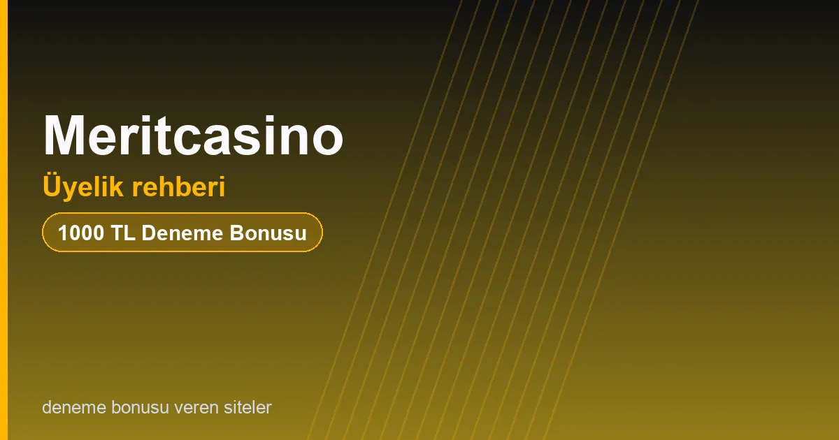 Meritcasino üyelik rehberi bonus rehberi