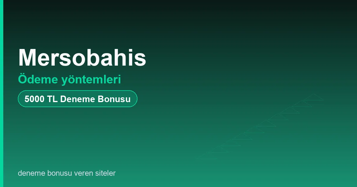 Mersobahis ödeme yöntemleri bonus rehberi