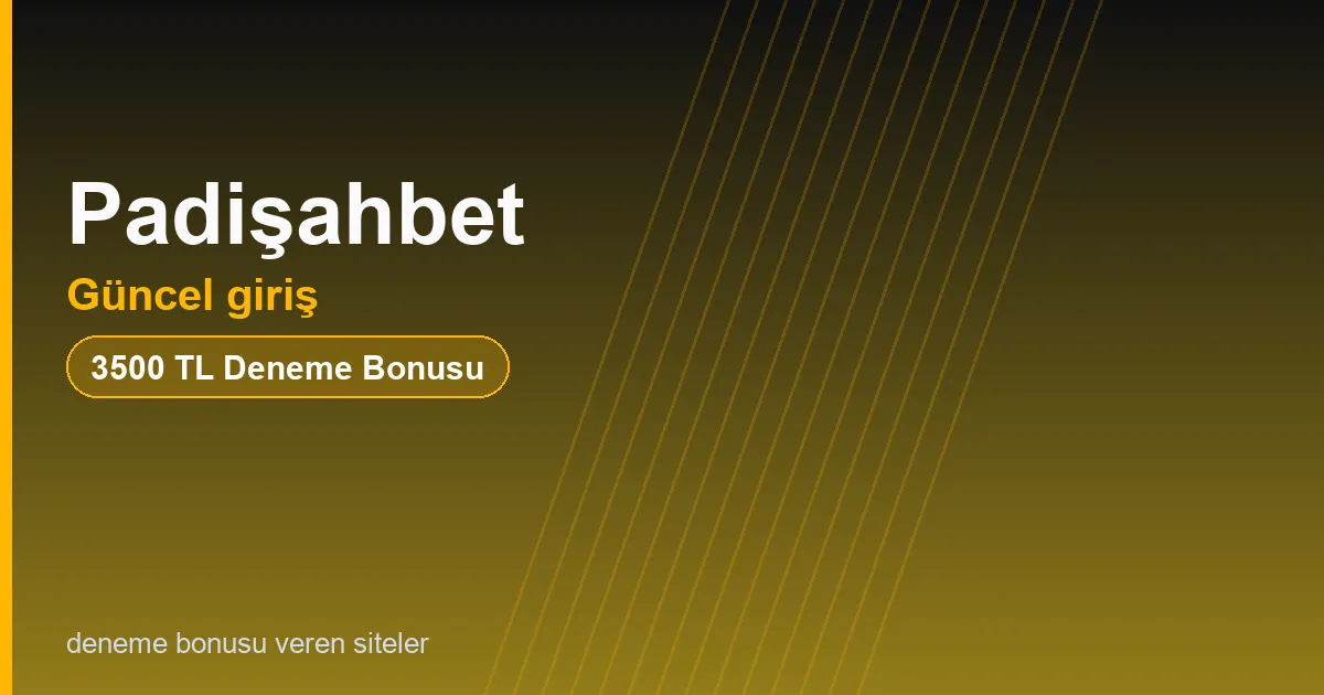 Padişahbet güncel giriş bonus rehberi
