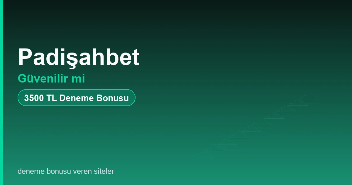 Padişahbet güvenilir mi bonus rehberi