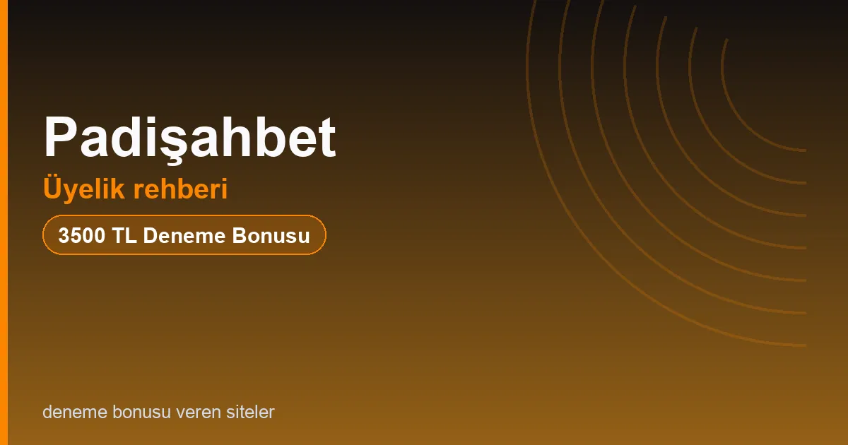 Padişahbet üyelik rehberi bonus rehberi