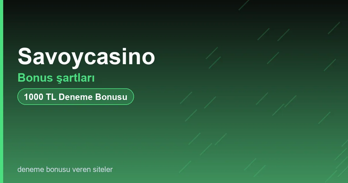 Savoycasino bonus şartları bonus rehberi