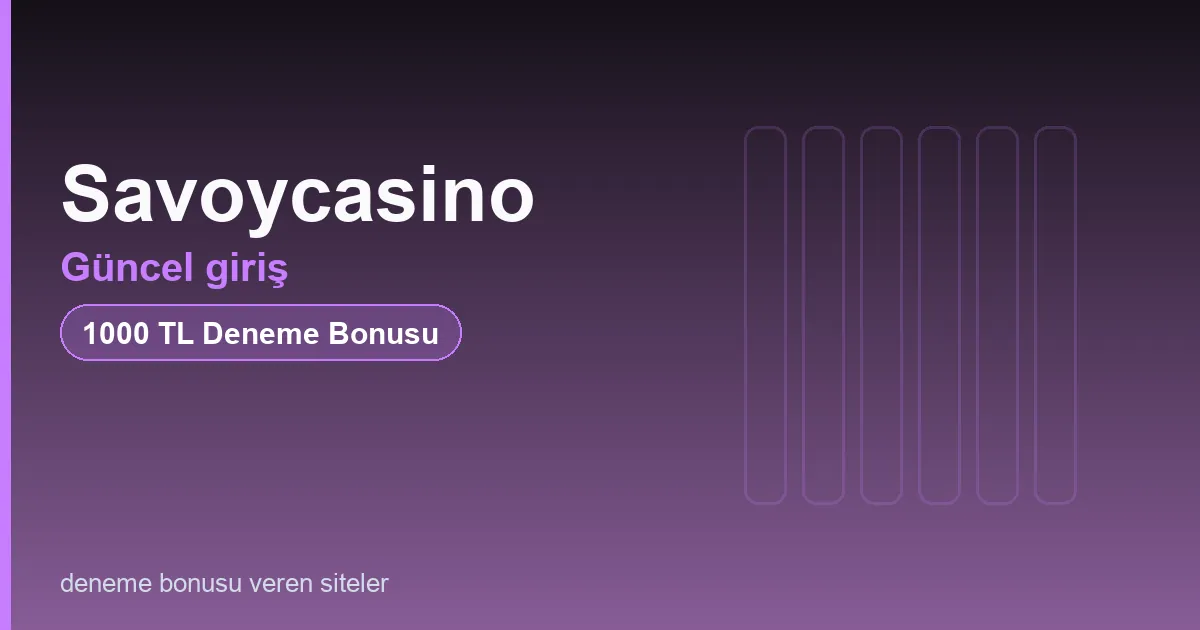 Savoycasino güncel giriş bonus rehberi