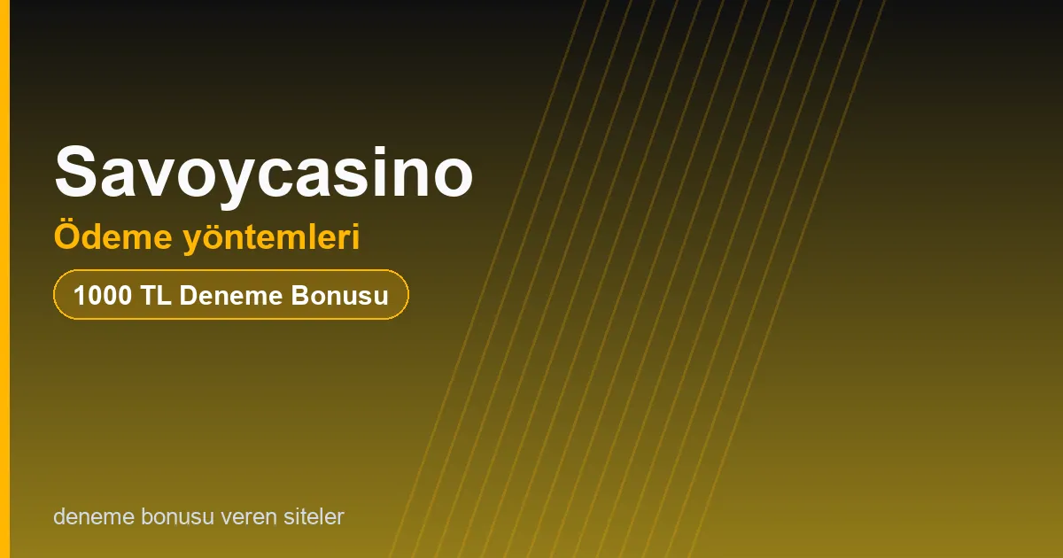 Savoycasino ödeme yöntemleri bonus rehberi