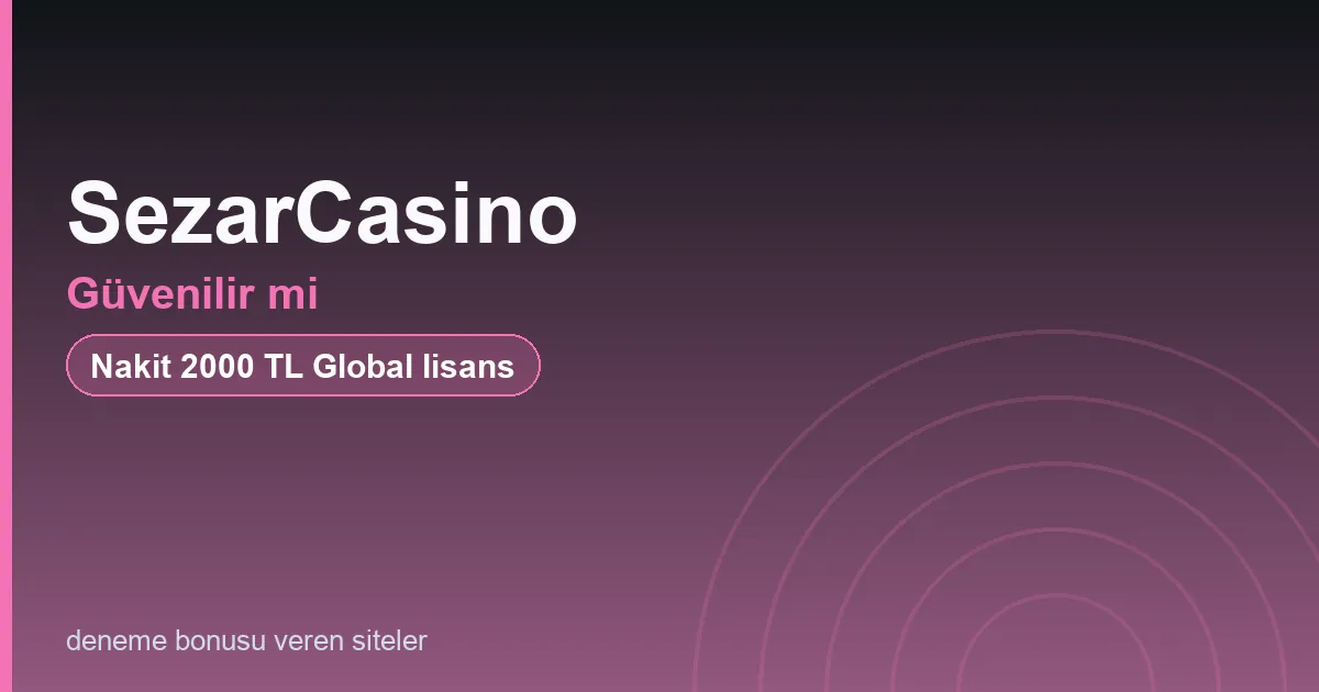 SezarCasino güvenilir mi bonus rehberi