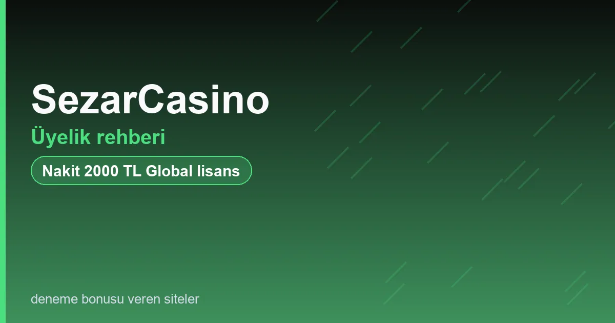 SezarCasino üyelik rehberi bonus rehberi
