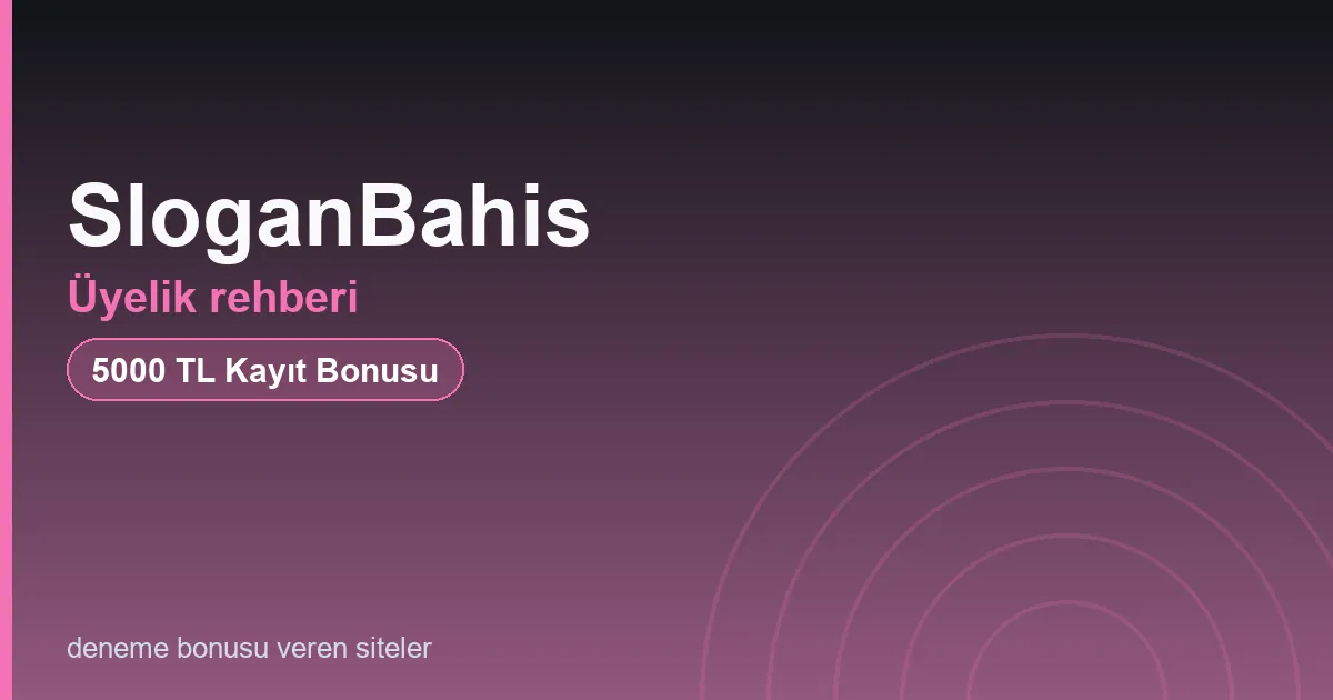 SloganBahis üyelik rehberi bonus rehberi