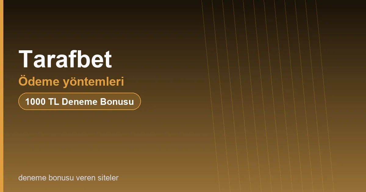 Tarafbet ödeme yöntemleri bonus rehberi