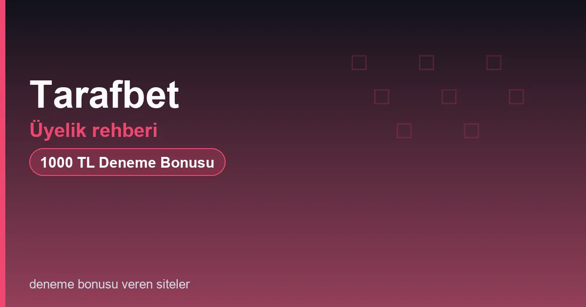 Tarafbet üyelik rehberi bonus rehberi