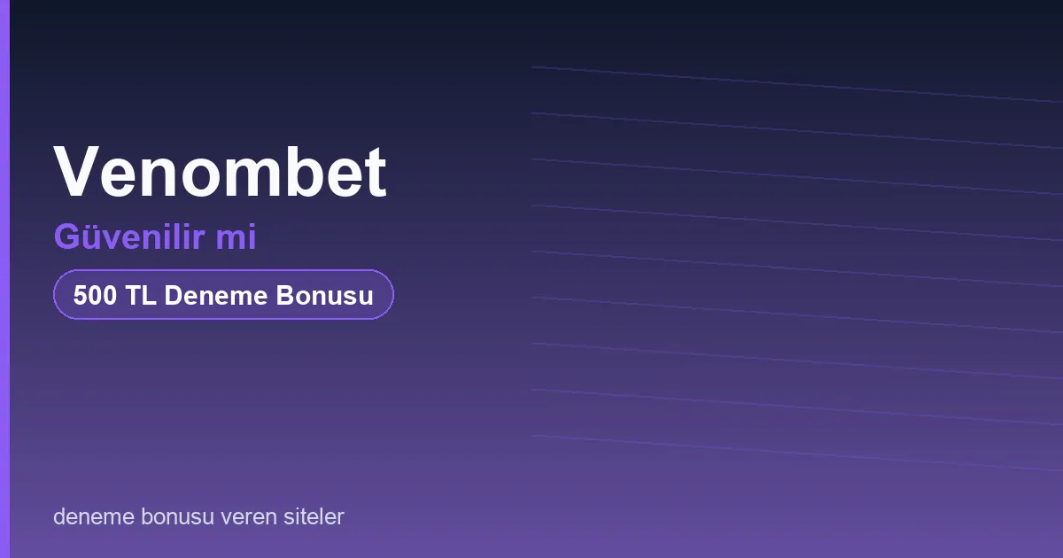 Venombet güvenilir mi bonus rehberi